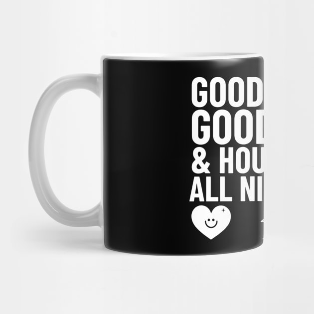 GOOD PEOPLE,  GOOD VIBES + HOUSE MUSIC (white) by DISCOTHREADZ 